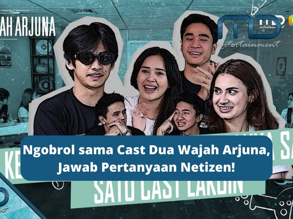 Ngobrol sama Cast Dua Wajah Arjuna, Jawab Pertanyaan Netizen!