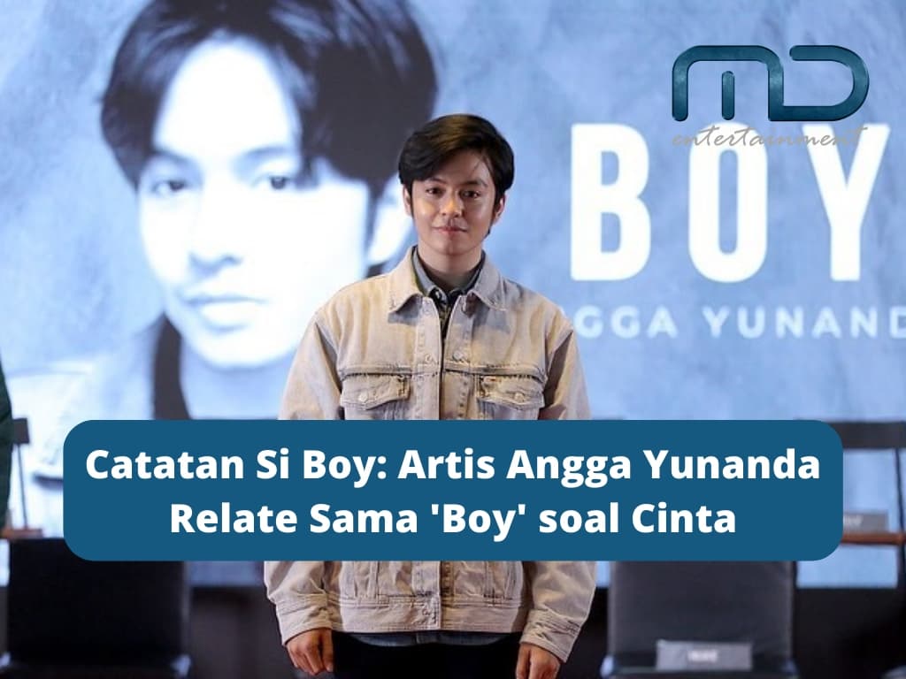 Catatan Si Boy: Artis Angga Yunanda Relate Sama ‘Boy’ soal Cinta