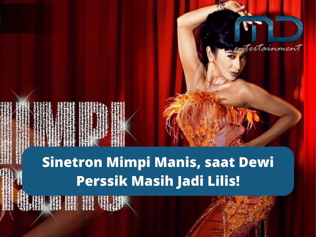Sinetron Mimpi Manis, saat Dewi Perssik Masih Jadi Lilis!