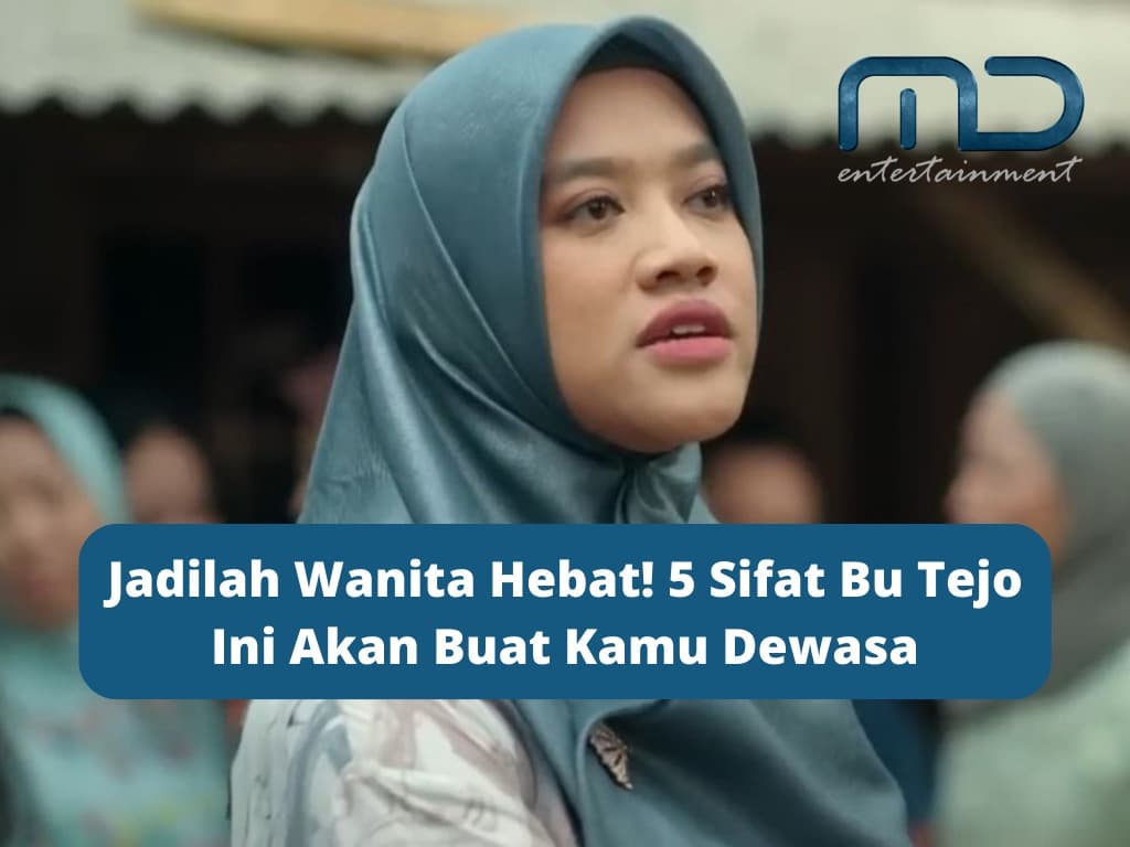 Jadilah Wanita Hebat! 5 Sifat Bu Tejo Ini Akan Buat Kamu Dewasa