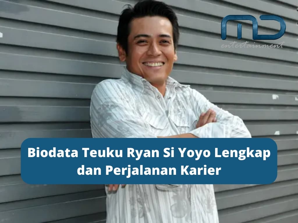 Biodata Teuku Ryan Si Yoyo Lengkap dan Perjalanan Karier