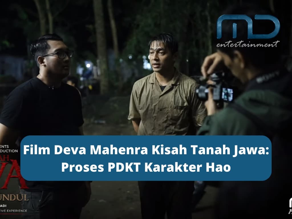 Film Deva Mahenra Kisah Tanah Jawa: Proses PDKT Karakter Hao