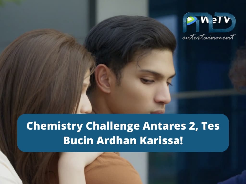 Chemistry Challenge Antares 2, Tes Bucin Ardhan Karissa!