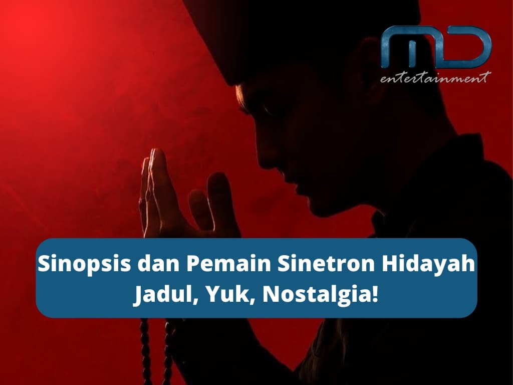 Sinopsis dan Pemain Sinetron Hidayah Jadul, Yuk, Nostalgia!