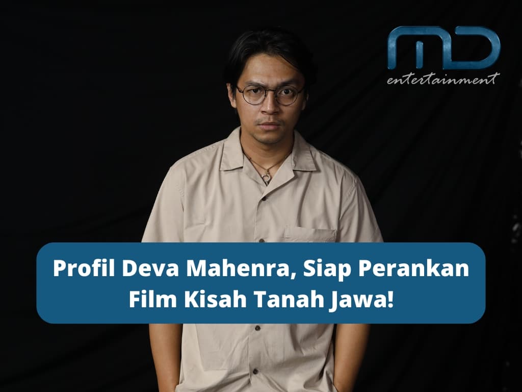 Profil Deva Mahenra, Siap Perankan Film Kisah Tanah Jawa!