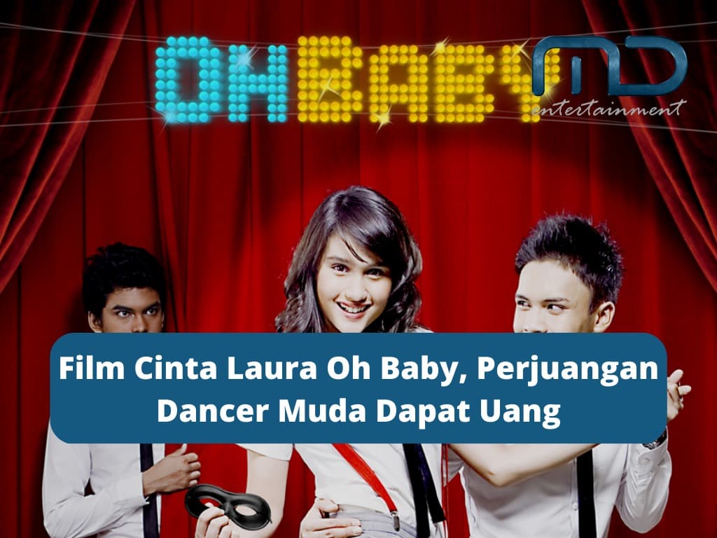 Film Cinta Laura Oh Baby, Perjuangan Dancer Muda Dapat Uang