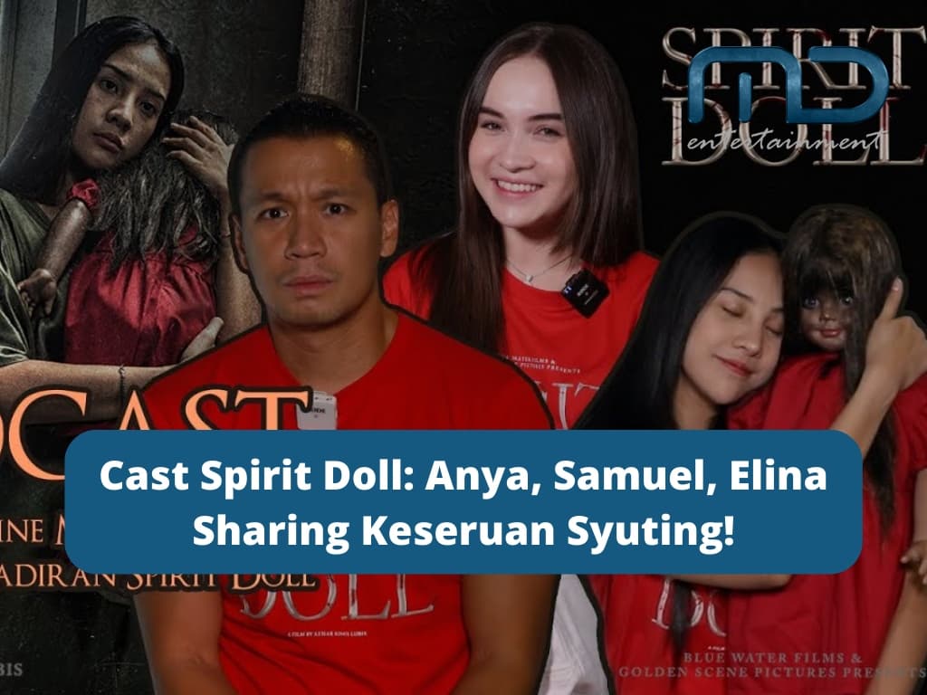 Cast Spirit Doll: Anya, Samuel, Elina Sharing Keseruan Syuting!