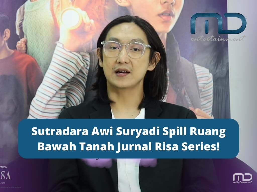 Sutradara Awi Suryadi Spill Ruang Bawah Tanah Jurnal Risa Series!