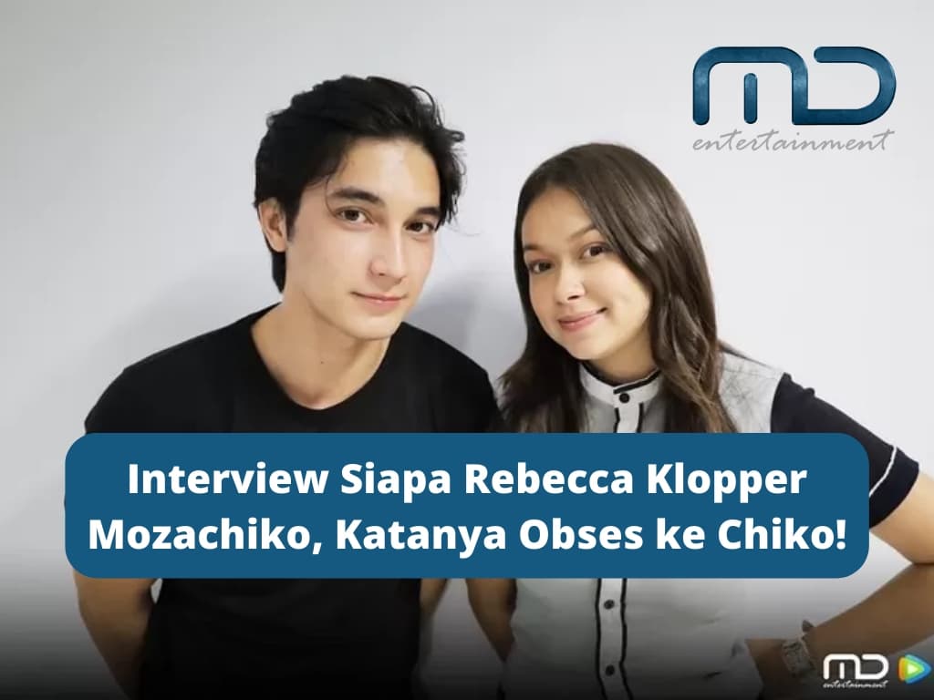 Interview Siapa Rebecca Klopper Mozachiko, Katanya Obses ke Chiko!