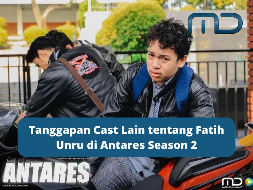 Tanggapan Cast Lain tentang Fatih Unru di Antares Season 2