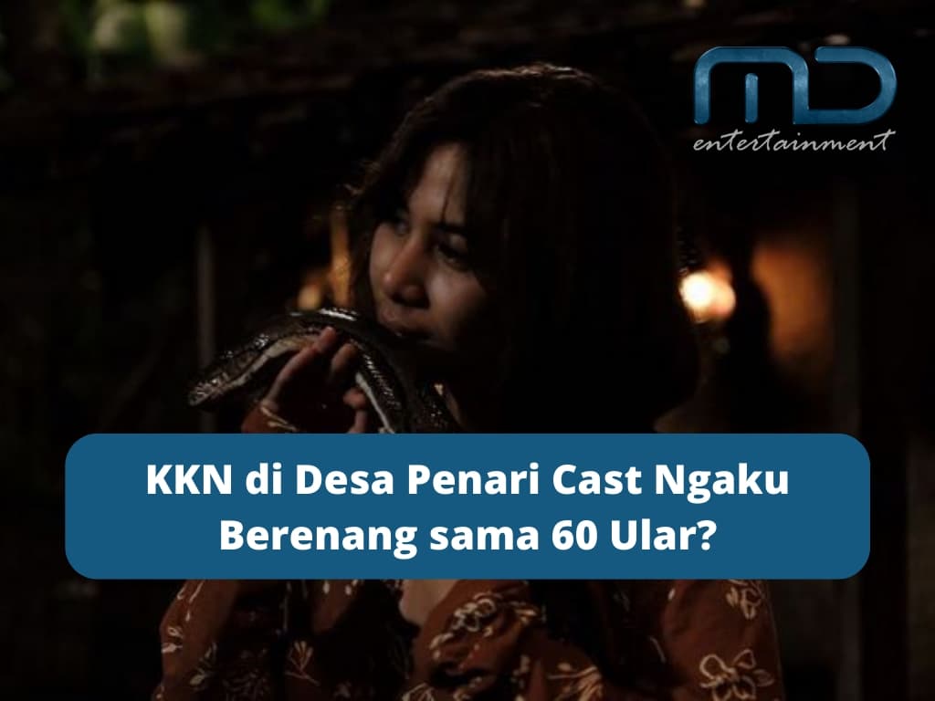 KKN di Desa Penari Cast Ngaku Berenang sama 60 Ular?