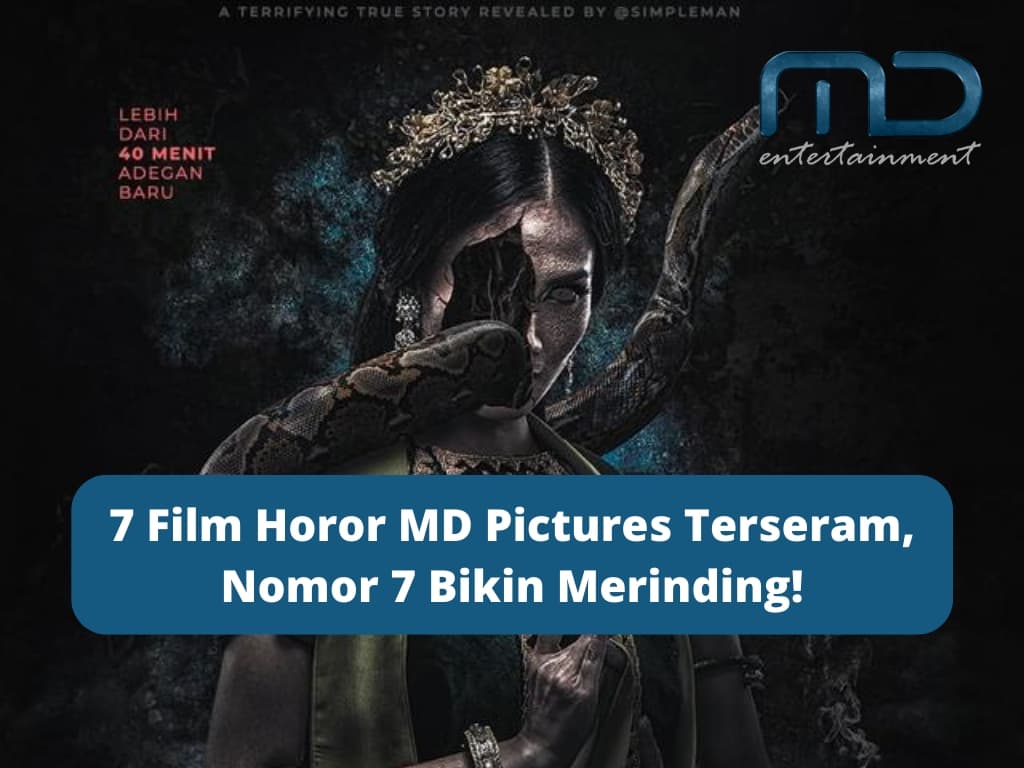 7 Film Horor MD Pictures Terseram, Nomor 7 Bikin Merinding!