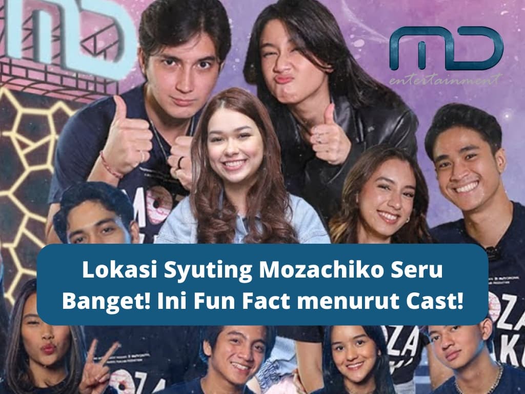 Lokasi Syuting Mozachiko Seru Banget! Ini Fun Fact menurut Cast!