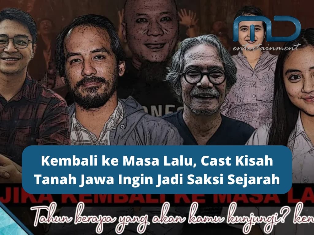 Kembali ke Masa Lalu, Cast Kisah Tanah Jawa Ingin Jadi Saksi Sejarah