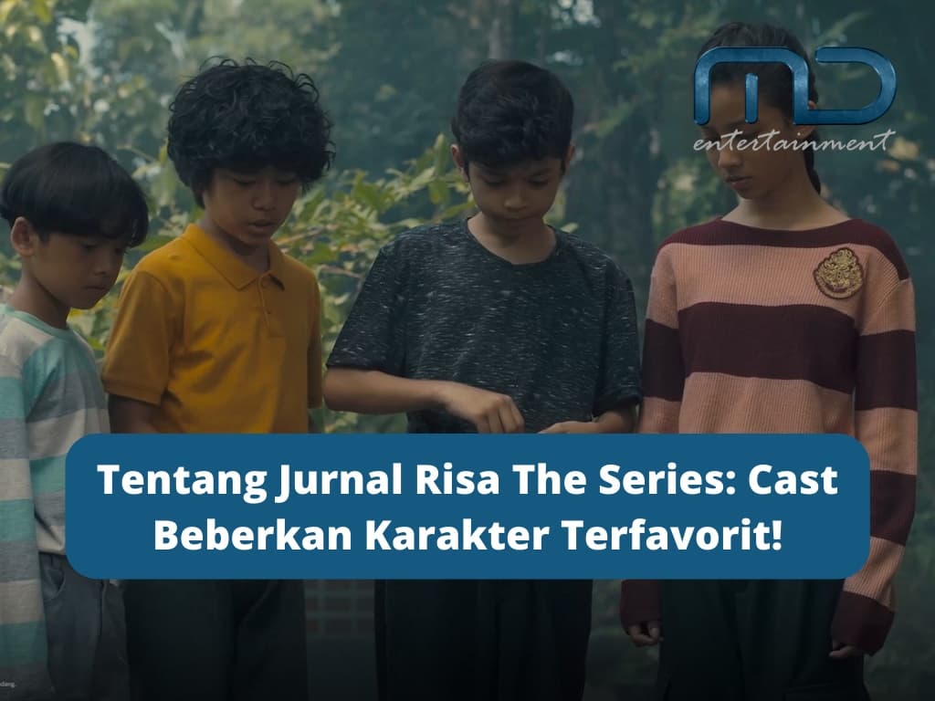 Tentang Jurnal Risa The Series: Cast Beberkan Karakter Terfavorit!