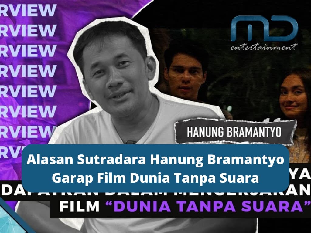 Alasan Sutradara Hanung Bramantyo Garap Film Dunia Tanpa Suara