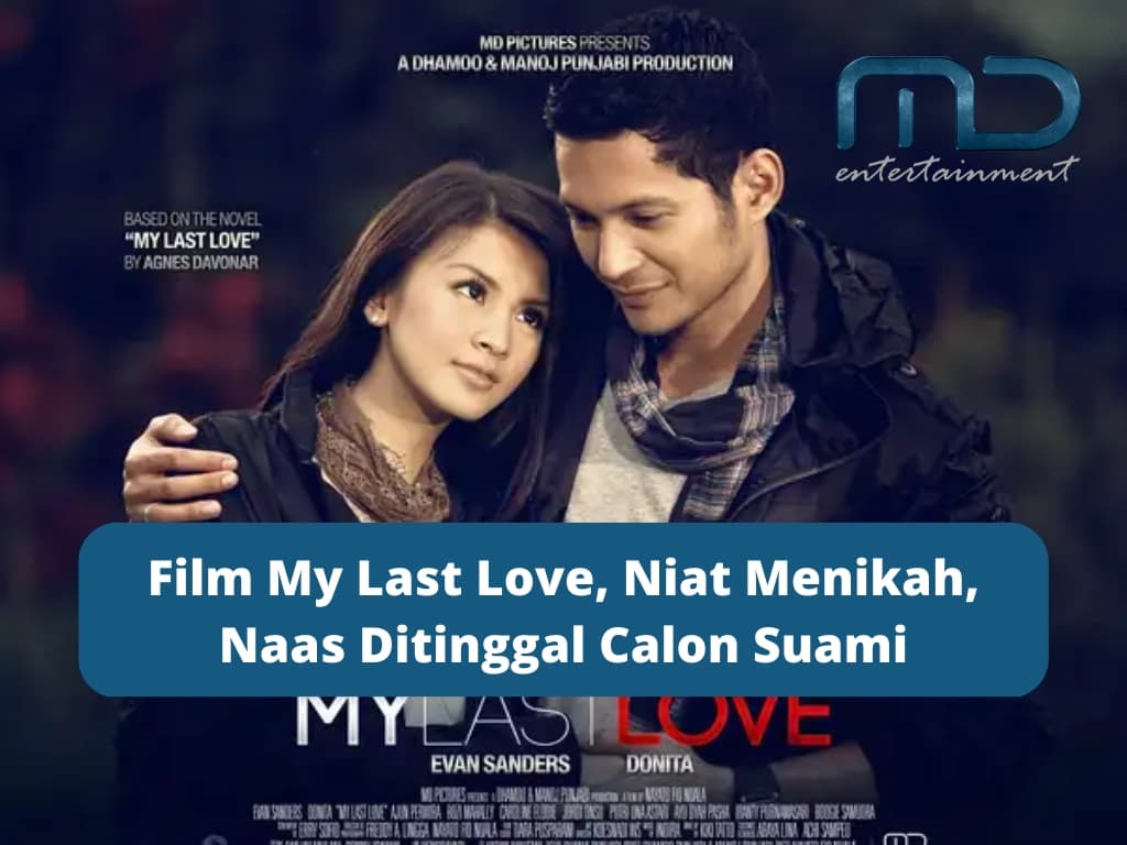 Film My Last Love, Niat Menikah, Naas Ditinggal Calon Suami