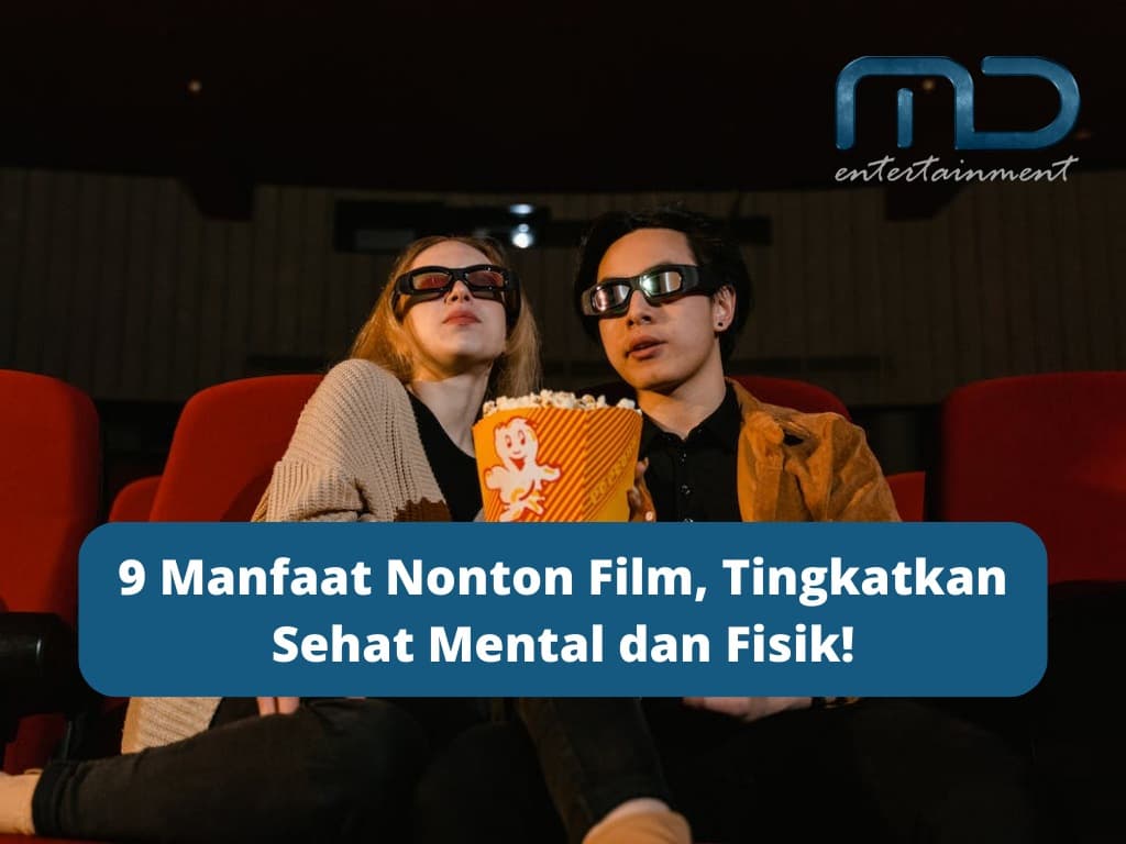 9 Manfaat Nonton Film, Tingkatkan Sehat Mental dan Fisik!