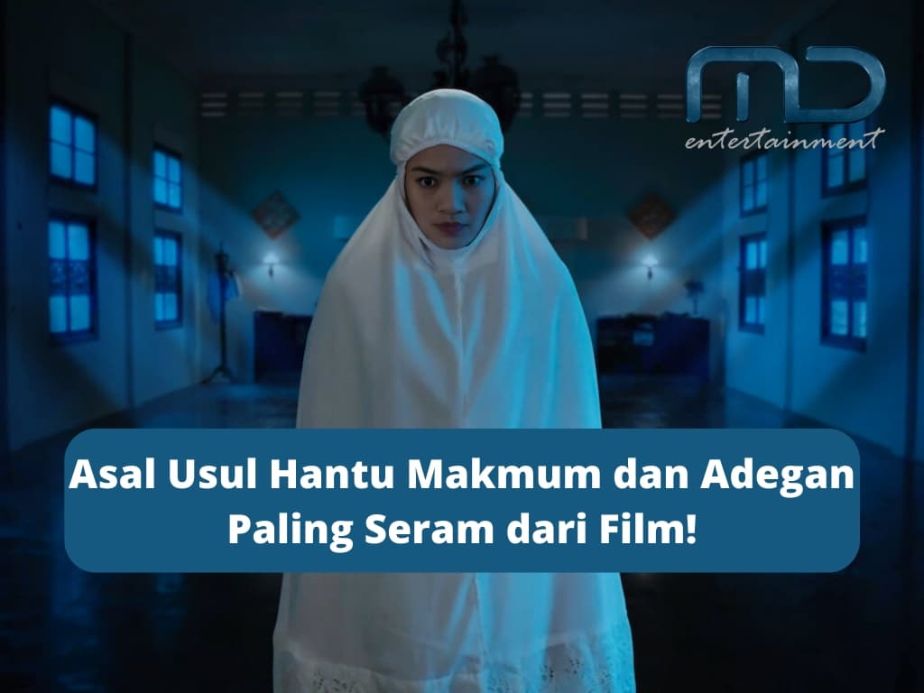 Asal Usul Hantu Makmum dan Adegan Paling Seram dari Film!