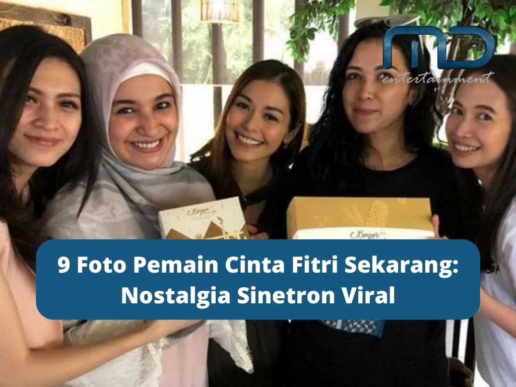 9 Foto Pemain Cinta Fitri Sekarang: Nostalgia Sinetron Viral