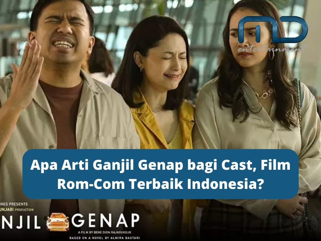 Apa Arti Ganjil Genap bagi Cast, Film Rom-Com Terbaik Indonesia?