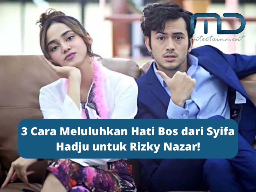 3 Cara Meluluhkan Hati Bos dari Syifa Hadju untuk Rizky Nazar!