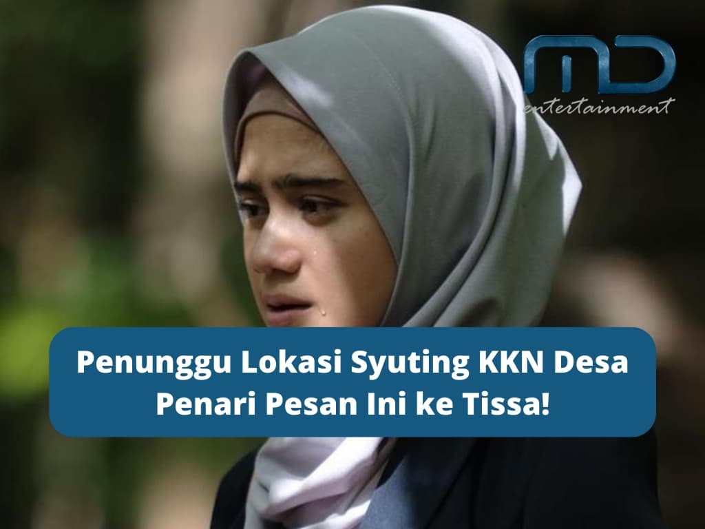 Penunggu Lokasi Syuting KKN Desa Penari Pesan Ini ke Tissa!