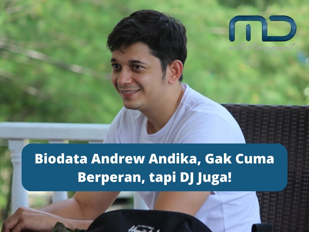 Biodata Andrew Andika, Gak Cuma Berperan, tapi DJ Juga!