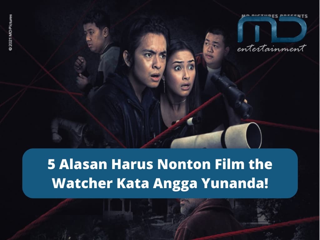 5 Alasan Harus Nonton Film the Watcher Kata Angga Yunanda!