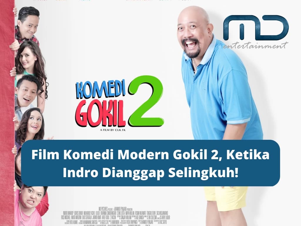Film Komedi Modern Gokil 2, Ketika Indro Dianggap Selingkuh!
