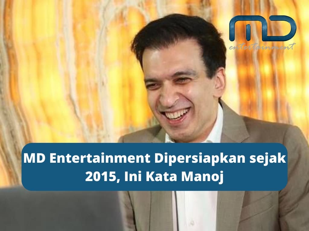 MD Entertainment Dipersiapkan sejak 2015, Ini Kata Manoj