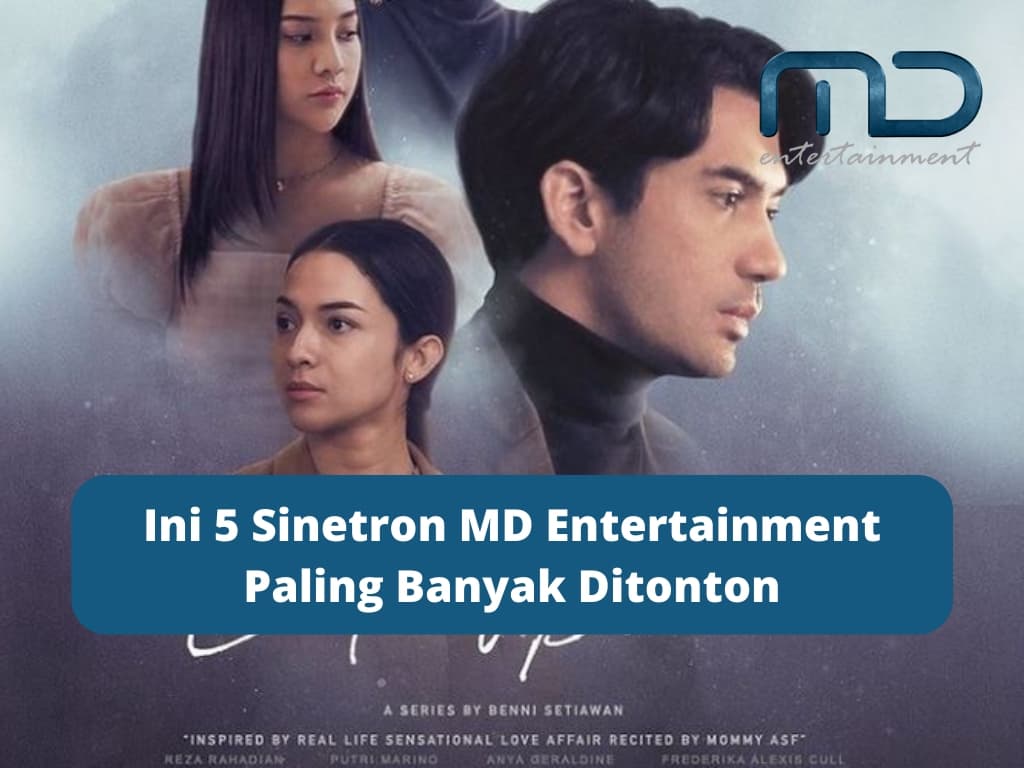 Ini 5 Sinetron MD Entertainment Paling Banyak Ditonton