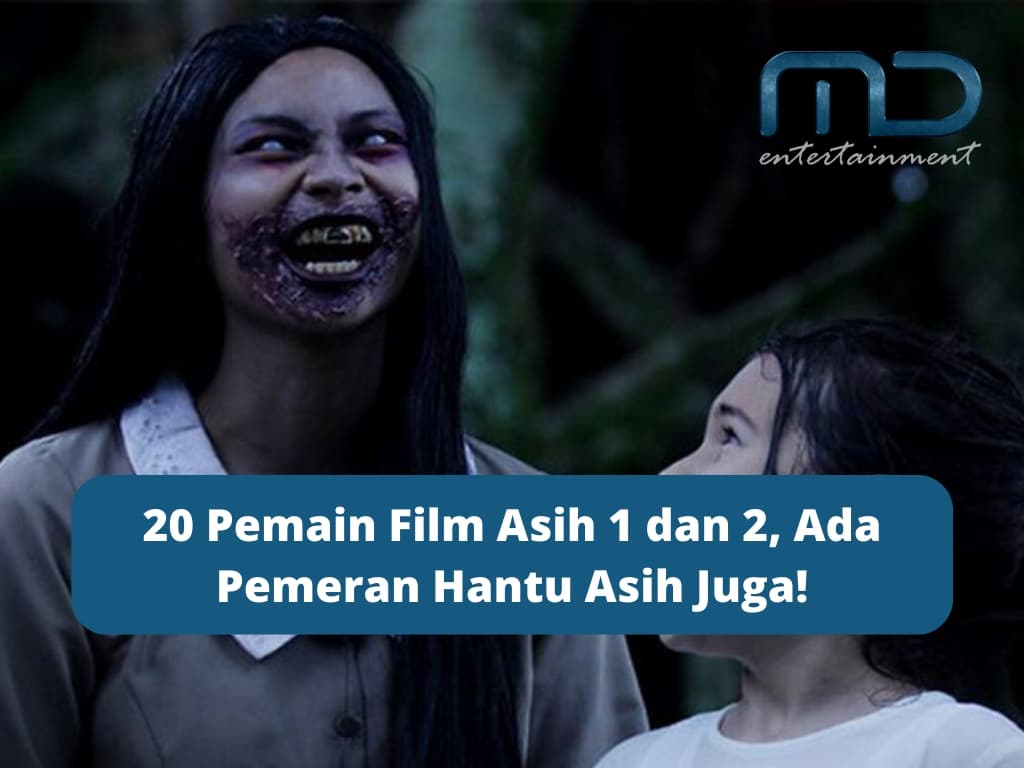 20 Pemain Film Asih 1 dan 2, Ada Pemeran Hantu Asih Juga!