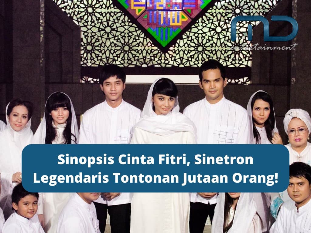 Sinopsis Cinta Fitri, Sinetron Legendaris Tontonan Jutaan Orang!