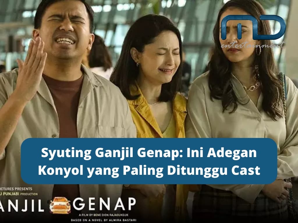 Syuting Ganjil Genap: Ini Adegan Konyol yang Paling Ditunggu Cast
