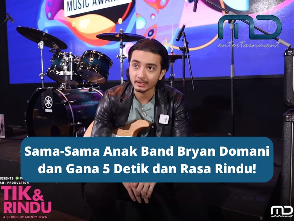 Sama-Sama Anak Band Bryan Domani dan Gana 5 Detik dan Rasa Rindu!