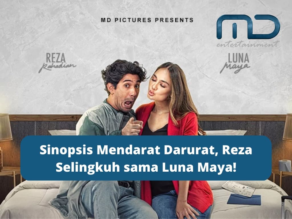 Sinopsis Mendarat Darurat, Reza Selingkuh sama Luna Maya!