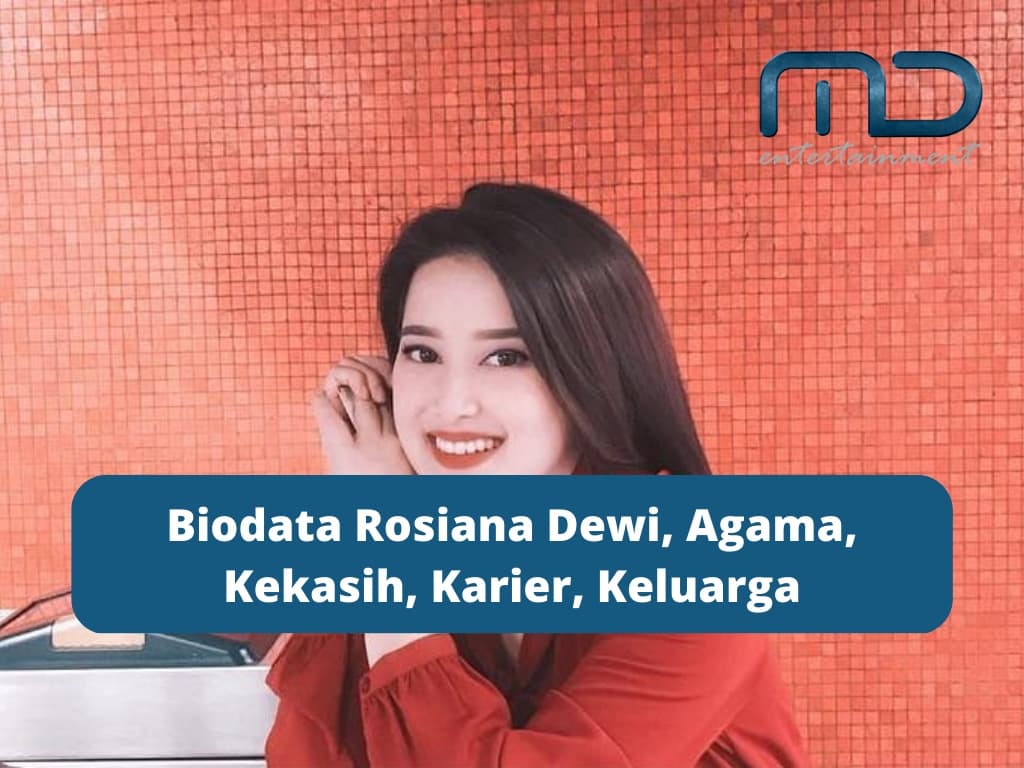 Biodata Rosiana Dewi, Agama, Kekasih, Karier, Keluarga
