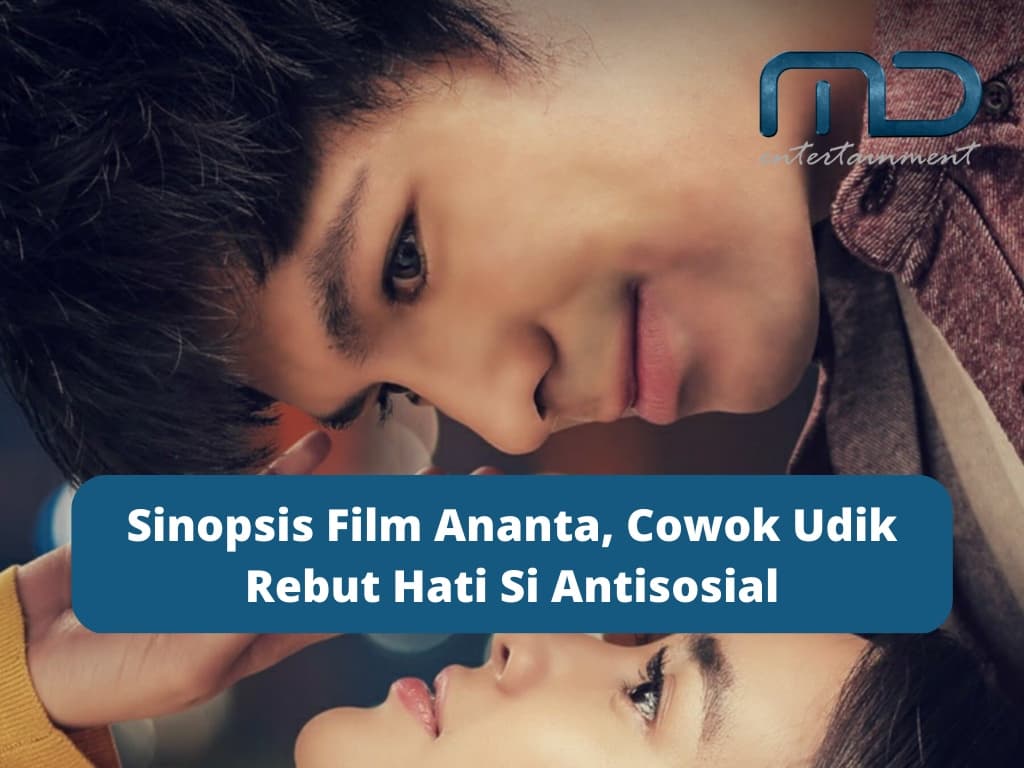 Sinopsis Film Ananta, Cowok Udik Rebut Hati Si Antisosial