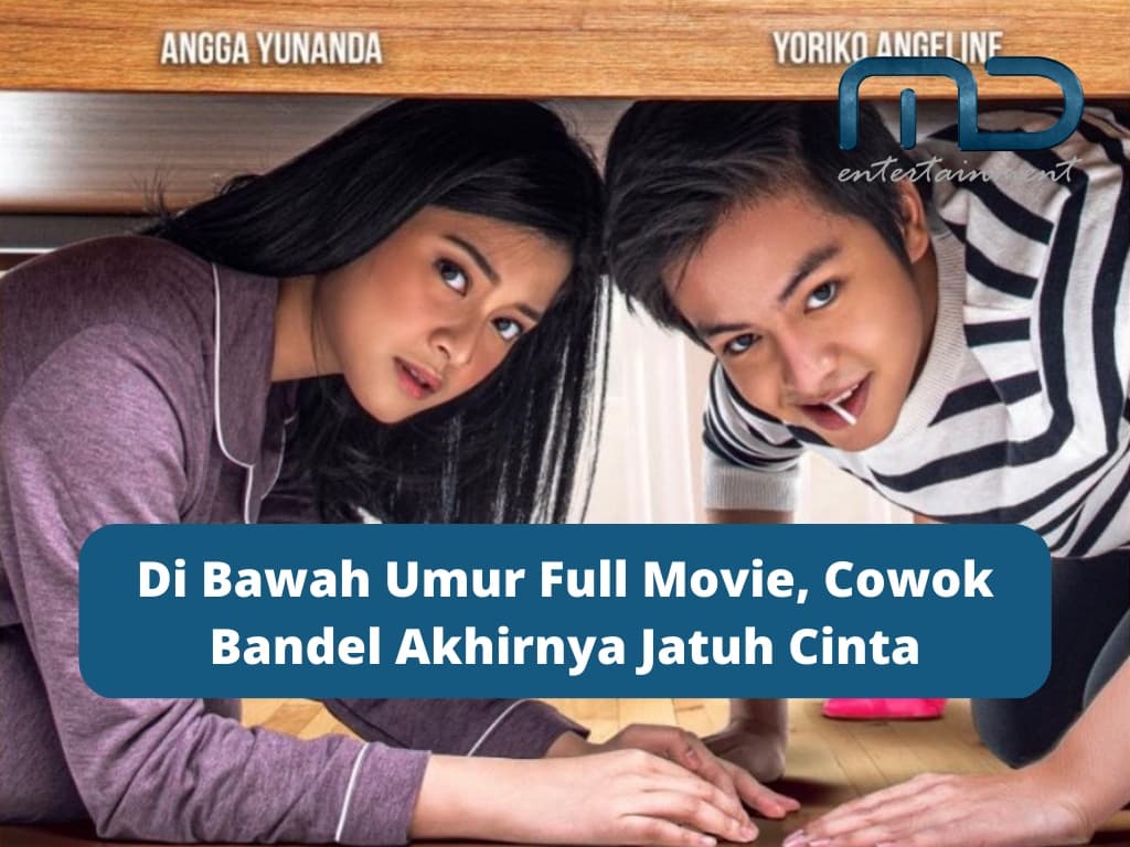 Di Bawah Umur Full Movie, Cowok Bandel Akhirnya Jatuh Cinta