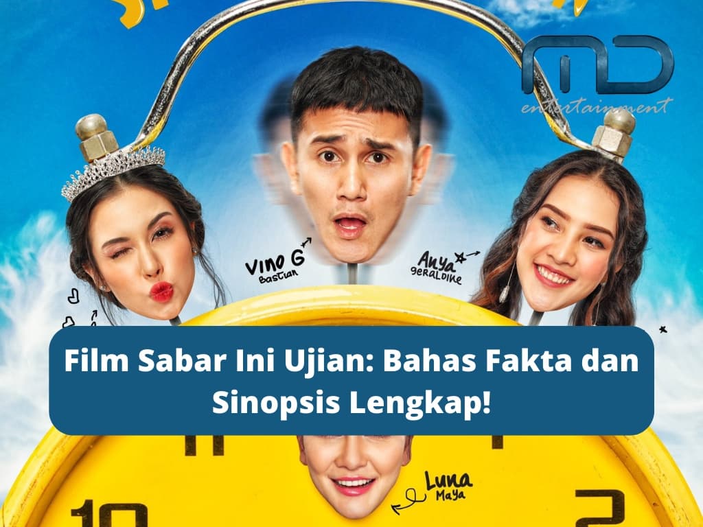 Film Sabar Ini Ujian: Bahas Fakta dan Sinopsis Lengkap!