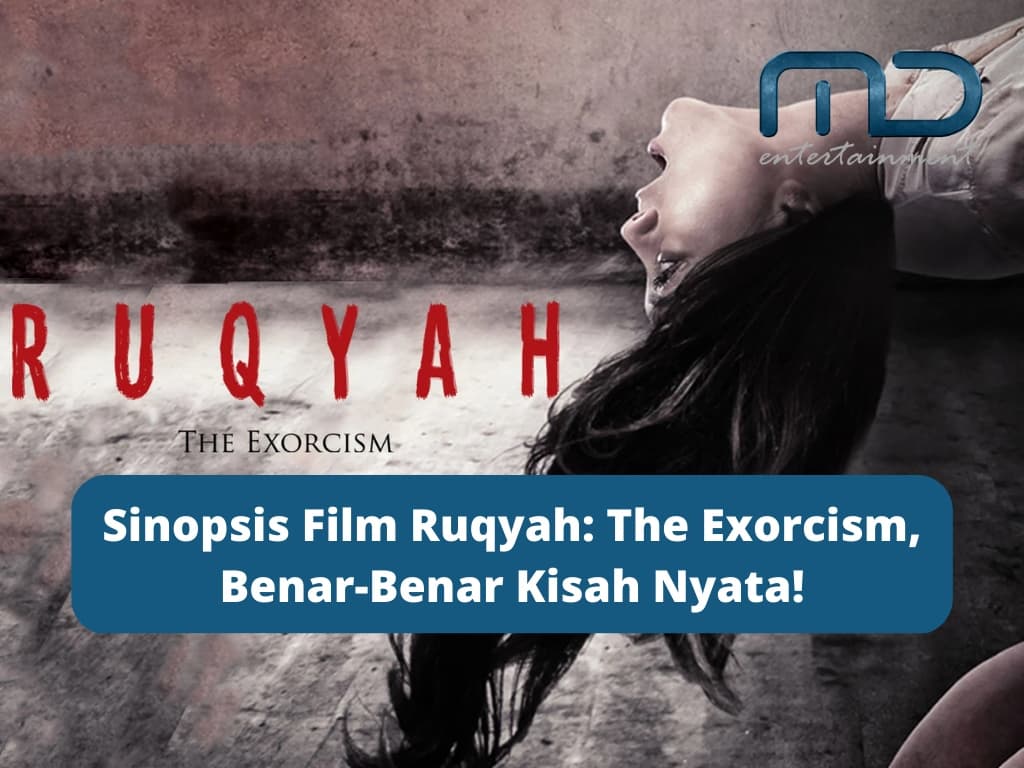 Sinopsis Film Ruqyah: The Exorcism, Benar-Benar Kisah Nyata!
