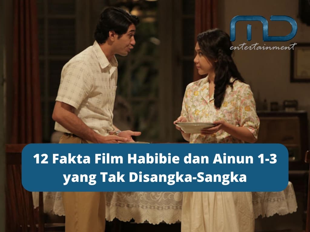 12 Fakta Film Habibie dan Ainun 1-3 yang Tak Disangka-Sangka