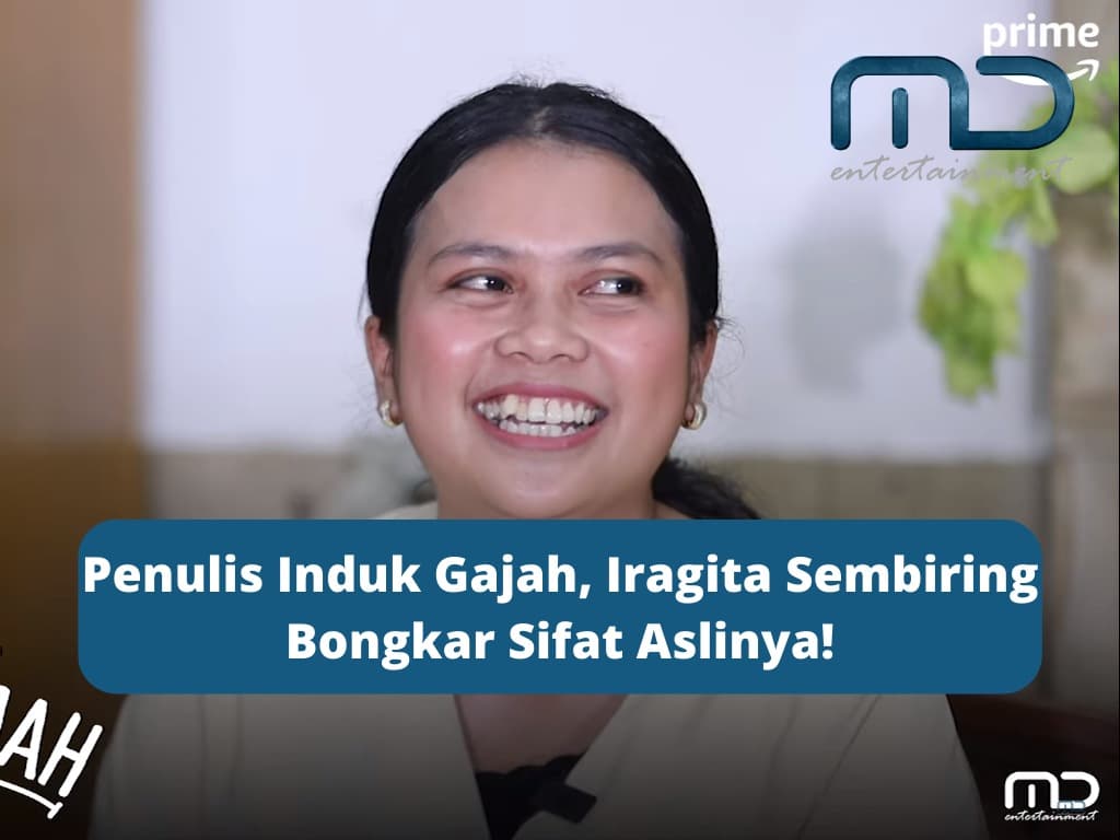 Penulis Induk Gajah, Iragita Sembiring Bongkar Sifat Aslinya!