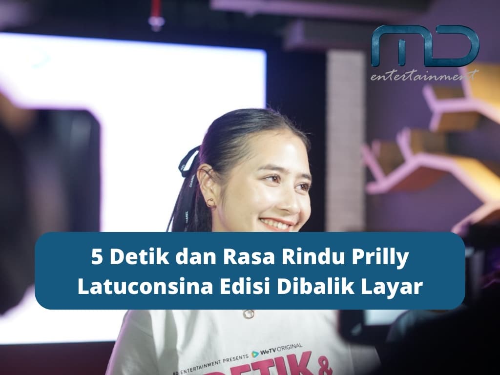 5 Detik dan Rasa Rindu Prilly Latuconsina Edisi Dibalik Layar