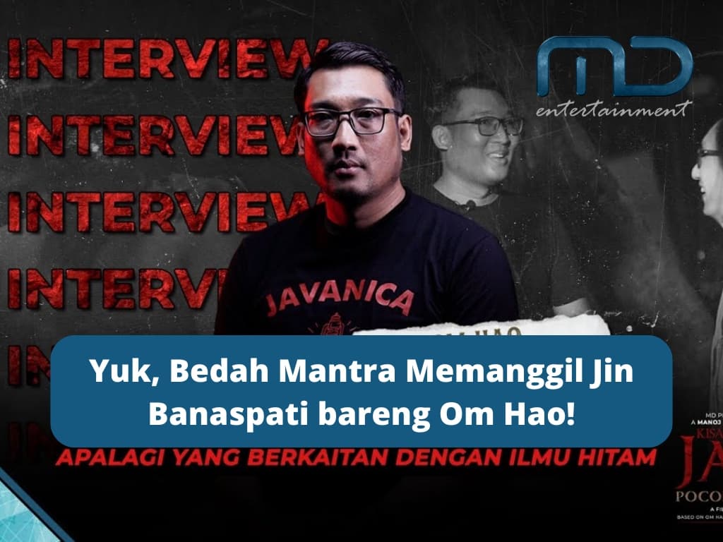 Yuk, Bedah Mantra Memanggil Jin Banaspati bareng Om Hao!