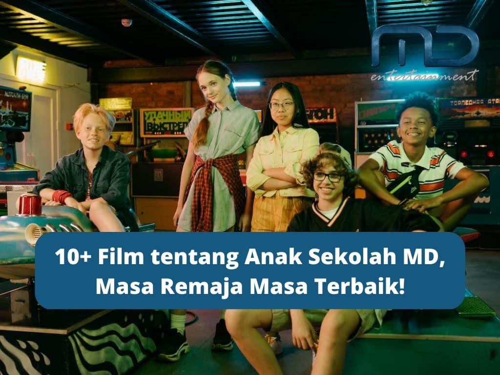 10+ Film tentang Anak Sekolah MD, Masa Remaja Masa Terbaik!