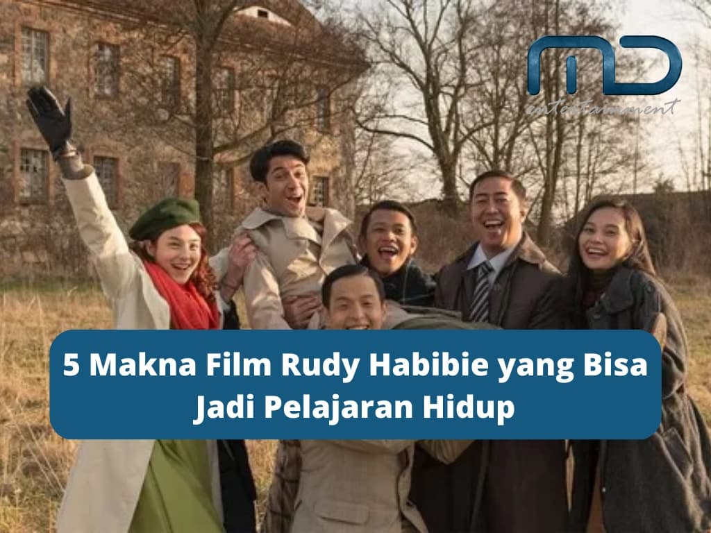 5 Makna Film Rudy Habibie yang Bisa Jadi Pelajaran Hidup