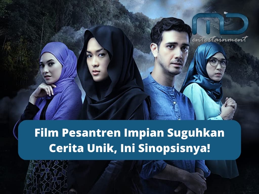 Film Pesantren Impian Suguhkan Cerita Unik, Ini Sinopsisnya!