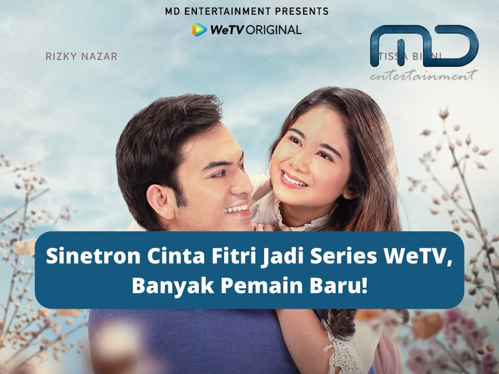 Sinetron Cinta Fitri Jadi Series WeTV, Banyak Pemain Baru!